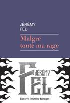 Couverture du livre « Malgre toute ma rage » de Jeremy Fel aux éditions Rivages