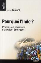 Couverture du livre « Pourquoi l'Inde ? promesses et risques d'un géant émergent » de Michel Testard aux éditions Pearson