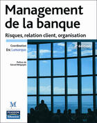 Couverture du livre « Management de la banque (2è édition) » de Eric Lamarque aux éditions Pearson