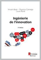Couverture du livre « Ingénierie de l'innovation (3e édition) » de Vincent Boly et Laure Morel et Mauricio Camargo aux éditions Hermes Science Publications