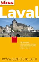 Couverture du livre « GUIDE PETIT FUTE ; CITY GUIDE ; Laval (édition 2012) » de  aux éditions Le Petit Fute