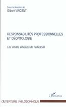 Couverture du livre « Responsabilites professionnelles et deontologie - les limites ethiques de l'efficacite » de  aux éditions L'harmattan