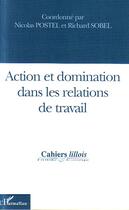 Couverture du livre « Action et domination dans les relations de travail - vol45 » de Richard Sobel aux éditions L'harmattan