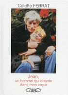 Couverture du livre « Jean, un homme qui chante dans mon coeur » de Colette Ferrat aux éditions Michel Lafon