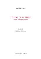 Couverture du livre « Le sens de la peine - etat de l'ideologie carcerale » de Nicolas Frize aux éditions Editions Leo Scheer