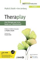 Couverture du livre « Theraplay : une thérapie par le jeu basée sur l'attachement » de Ann Jernberg et Phyllis Booth aux éditions De Boeck Superieur