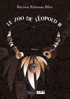 Couverture du livre « Le zoo de Léopold II » de Recxon Kabuasa Biko aux éditions Elzevir
