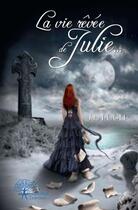 Couverture du livre « La vie revee de julie... » de Julie Roger aux éditions Edilivre