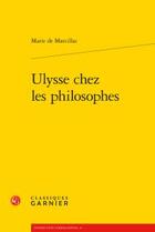 Couverture du livre « Ulysse chez les philosophes » de Marie De Marcillac aux éditions Classiques Garnier