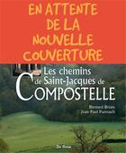 Couverture du livre « Les chemins de Saint-Jacques de Compostelle » de Jean-Paul Paireault et Bernard Briais aux éditions De Boree