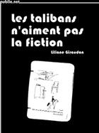 Couverture du livre « Les Talibans n'aiment pas la fiction » de Liliane Giraudon aux éditions Publie.net