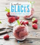 Couverture du livre « Le meilleur des glaces et yaourts glacés » de  aux éditions Artemis