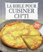 Couverture du livre « La Bible pour cuisiner ch'ti » de Sylvie Ait-Ali aux éditions Editions Esi