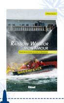 Couverture du livre « Rainbow warrior mon amour ; trente ans de photos aux côtés de Greenpeace » de Pierre Gleizes aux éditions Livre Mer