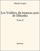 Couverture du livre « Les veillées du hameau près de Dikanka Tome 2 » de Nicolas Gogol aux éditions Bibebook