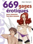 Couverture du livre « 669 gages érotiques pour pimenter vos jeux sexuels » de Marc Dannam aux éditions La Musardine