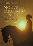 Couverture du livre « Nouvelle equitation centree aller plus loin » de Swift/Harris aux éditions Zulma