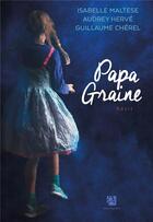 Couverture du livre « Papa Graine » de Guillaume Chérel et Audrey Herve et Isabelle Maltese aux éditions Anne Carriere