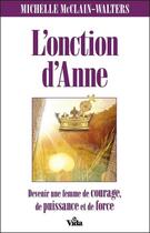 Couverture du livre « L'onction d'Anne ; devenir une femme de courage, de puissance et de force » de Michelle Mcclain-Walters aux éditions Vida