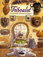 Couverture du livre « Triboulet, le terrible chasseur de fauves » de Christophe Cassiau-Haurie et Hippolyte aux éditions Sarbacane