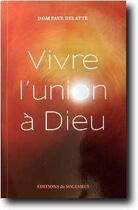 Couverture du livre « Vivre l'union a dieu » de Paul Delatte aux éditions Solesmes