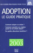 Couverture du livre « Le guide pratique de l'adoption ; edition 2003 » de  aux éditions Prat