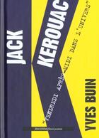 Couverture du livre « Jack Kerouac ; vendredi après-midi dans l'univers » de Yves Buin aux éditions Nouvelles Editions Place