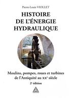 Couverture du livre « Histoire de l'énergie hydraulique (2e édition) » de Pierre-Louis Viollet aux éditions Presses Ecole Nationale Ponts Chaussees