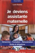 Couverture du livre « Je deviens assistante maternelle » de Lucie Guchet aux éditions Puits Fleuri