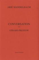 Couverture du livre « Conversation avec Arie Mandelbaum » de Arie Mandelbaum et Gerard Preszow aux éditions Tandem