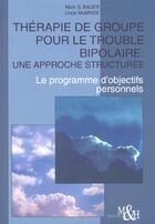 Couverture du livre « Therapie de groupe pour le trouble bipolaire ; une approche structure ; le programme d'objectifs personnels » de M Bauer et L Maebride aux éditions Medecine Et Hygiene