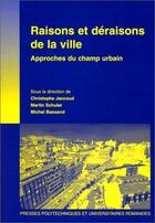 Couverture du livre « Raisons et déraisons de la ville » de Christophe Jaccoud et Michel Bassand et Martin Schuler aux éditions Ppur