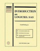 Couverture du livre « Introduction au logiciel SAS » de Gerald Baillargeon aux éditions Smg