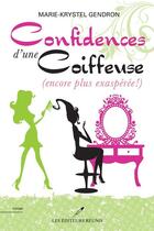 Couverture du livre « Confidences d'une coiffeuse (encore plus exaspérée !) » de Marie-Krystel Gendron aux éditions Les Editeurs Reunis
