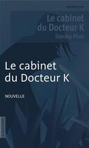 Couverture du livre « Le cabinet du Docteur K » de Stanley Pean aux éditions La Courte Echelle