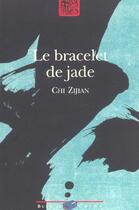 Couverture du livre « Le Bracelet De Jade ; Pour Six Plats D'Argent » de Zijian Chi aux éditions Bleu De Chine
