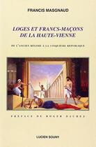 Couverture du livre « Loges et francs-maçons de la Haute-Vienne » de Francis Masgnaud aux éditions Lucien Souny