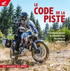 Couverture du livre « Le code de la piste ; comment piloter ton maxtrail sur les pistes et chemins » de Eric Massiet Du Biest et Maeva Bardy aux éditions T3 Aventures
