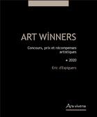 Couverture du livre « Art winners ; concours, prix et récompenses artistiques (édition 2020) » de Eric D' Espiguers aux éditions Ars Vivens