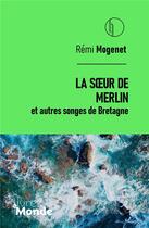 Couverture du livre « LA SOEUR DE MERLIN ET AUTRES SONGES DE BRETAGNE » de Remi Mogenet aux éditions Livres Du Monde