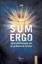 Couverture du livre « Sum ergo : apprentissage de la présence active » de Jay aux éditions Aluna