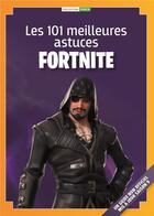 Couverture du livre « Les 101 meilleures astuces Fortnite ; un guide non officiel mis à jour saison 9 » de  aux éditions 2b2m Sas