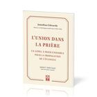 Couverture du livre « L'union dans la prière : Un appel à prier ensemble pour la propagation de l'évangile » de Jonathan Edwards aux éditions Publications Chretiennes