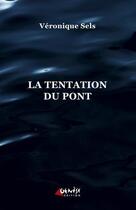 Couverture du livre « La tentation du pont » de Veronique Sels aux éditions Genese