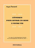 Couverture du livre « L'éthique pour offrir un sens à votre vie » de Magda Pascarel aux éditions Eivlys