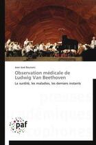 Couverture du livre « Observation médicale de Ludwig van Beethoven » de Jean-Jose Boutaric aux éditions Presses Academiques Francophones