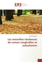 Couverture du livre « Les nouvelles tendances du roman maghrebin et subsaharien » de Serghini Jaouad aux éditions Editions Universitaires Europeennes