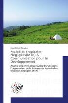 Couverture du livre « Maladies tropicales negligees(mtn) & communication pour le developpement - analyse des effets des ac » de Atigaku K A. aux éditions Editions Universitaires Europeennes