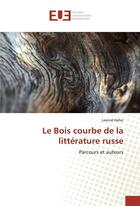 Couverture du livre « Le bois courbe de la litterature russe » de Leonid Heller aux éditions Editions Universitaires Europeennes