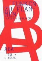 Couverture du livre « Funken zu flammen. 10 + 1 years aba artists research » de  aux éditions Spector Books